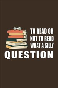 To Read Or Not To Read What a Silly Question