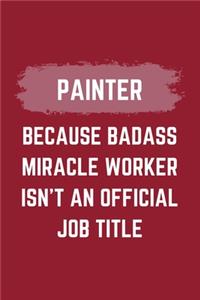 Painter Because Badass Miracle Worker Isn't An Official Job Title