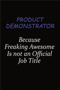 Product Demonstrator Because Freaking Awesome Is Not An Official Job Title
