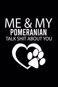 Me & My Pomeranian Talk Shit about You