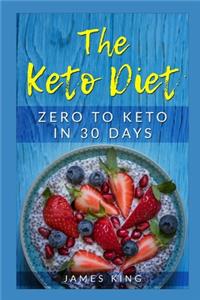 Keto Diet: Zero to Keto in 30 Days