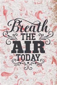 Breath The Air Today
