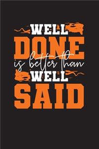 Well Done Is Better Than Well Said