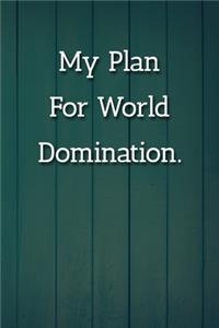 My Plan For World Domination Notebook