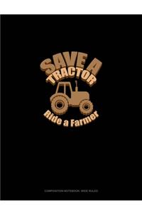 Save A Tractor Ride A Farmer