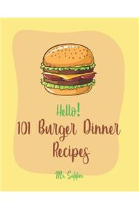 Hello! 101 Burger Dinner Recipes