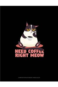 Need Coffee Right Meow