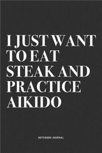 I Just Want To Eat Steak And Practice Aikido