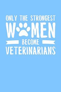 Only the Strongest Women Become Veterinarians