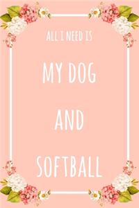 All I Need Is My Dog And Softball