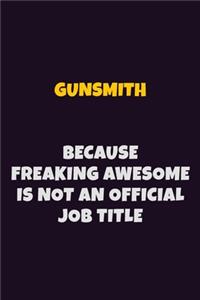 Gunsmith, Because Freaking Awesome Is Not An Official Job Title