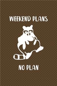 Weekend Plans No Plans