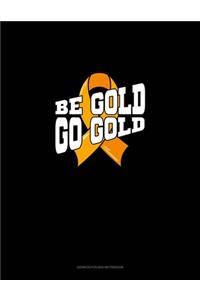 Be Bold Go Gold