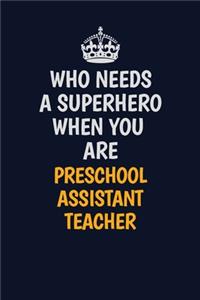 Who Needs A Superhero When You Are Preschool Assistant Teacher