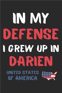 In My Defense I Grew Up In Darien United States Of America