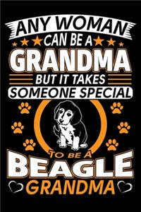 Any Woman Can Be A Grandma But It Takes Someone Special To Be A Beagle Grandma