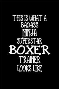 This Is What A Badass Ninja Superstar Boxer Trainer Looks Like: Boxer Training Log Book gifts. Best Dog Trainer Log Book gifts For Dog Lover who loves Boxer. Cute Boxer Trainer Log Book Gifts is the perfect gifts