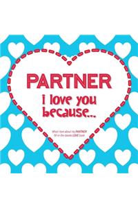 Partner, I Love You Because