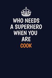 Who Needs A Superhero When You Are Cook