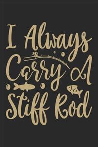 I always carry a stiff rod