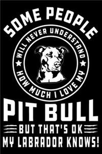 Some People Will Never Understand How Much I Love my Pit Bull But That's ok My Pit Bull Knows!