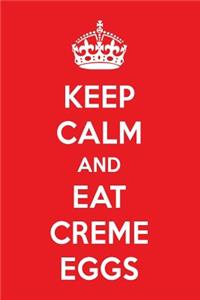 Keep Calm and Eat Creme Eggs