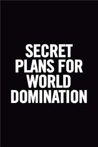 Secret Plans for World Domination
