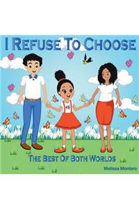 I Refuse to Choose: The Best of Both Worlds