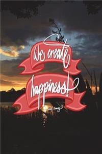 We create happiness - Walt Disney