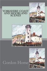 Yorkshire-Coast and Moorland Scenes