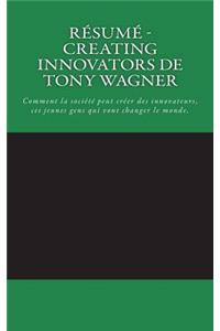 Résumé - Creating Innovators de Tony Wagner