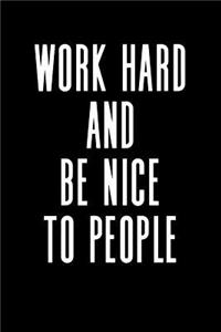 Work Hard and Be Nice to People