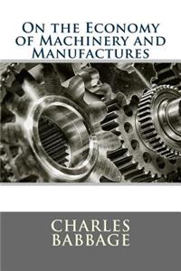 On the Economy of Machinery and Manufactures