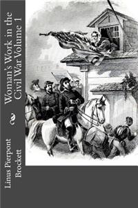 Woman's Work in the Civil War Volume 1