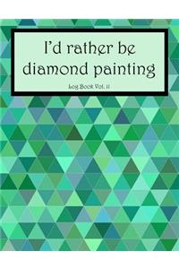 I'd Rather Be Diamond Painting Log Book Vol. 11