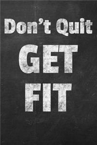 Don't Quit Get Fit