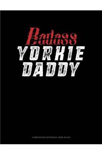 Badass Yorkie Daddy