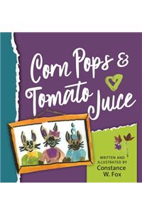 Corn Pops & Tomato Juice