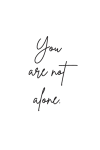 You Are Not Alone