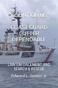 Count on Us Coast Guard Cutter Dependable