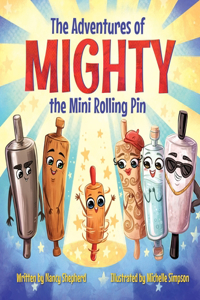 Adventures of Mighty the Mini Rolling Pin