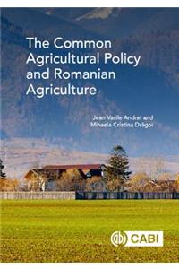 Common Agricultural Policy and Romanian Agriculture, The
