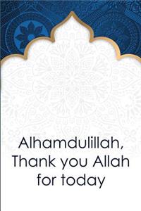 Alhamdulillah Thank You Allah for Today