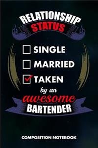 Relationship Status Single Married Taken by an Awesome Bartender