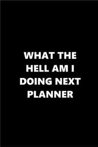 2019 Weekly Planner Funny Theme What Hell Doing Next Planner