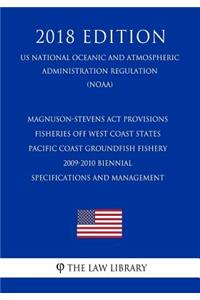 Magnuson-Stevens ACT Provisions - Fisheries Off West Coast States - Pacific Coast Groundfish Fishery - 2009-2010 Biennial Specifications and Management (Us National Oceanic and Atmospheric Administration Regulation) (Noaa) (2018 Edition)