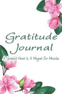 Gratitude Journal a Grateful Heart Is a Magnet for Miracles
