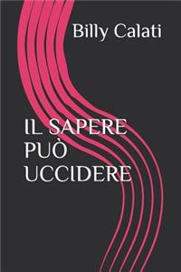 Il Sapere Può Uccidere