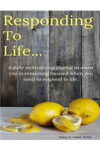 Responding to Life