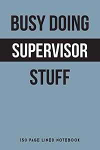 Busy Doing Supervisor Stuff